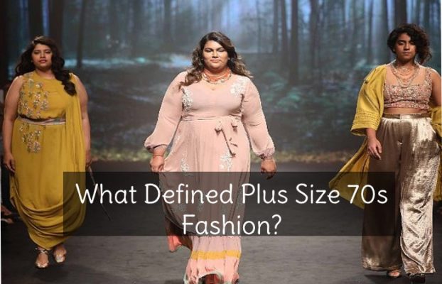 Plus Size 70s Fashion – Type of Fashions in the 70s Era